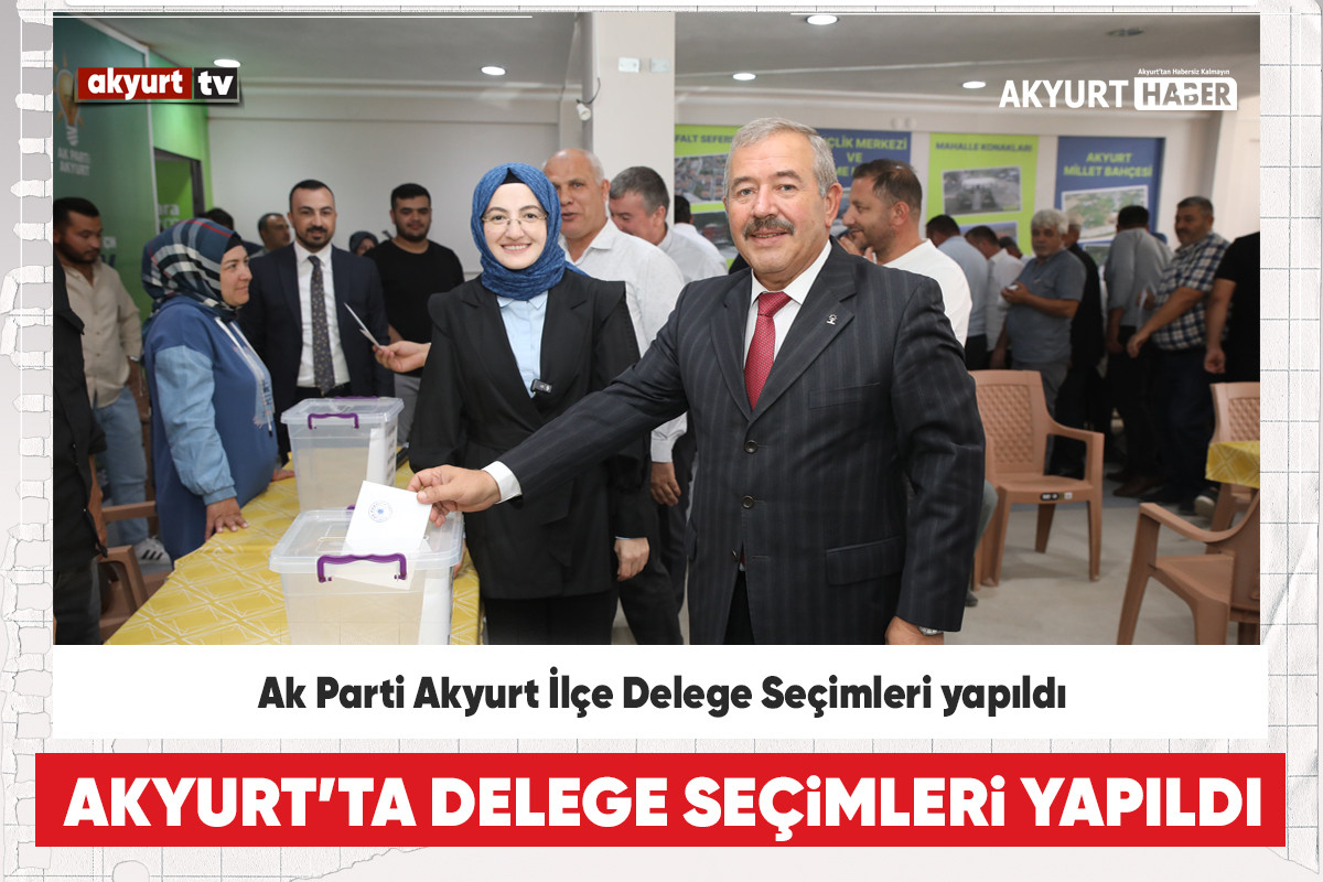 Ak Parti Akyurt İlçe Delege Seçimleri yapıldı