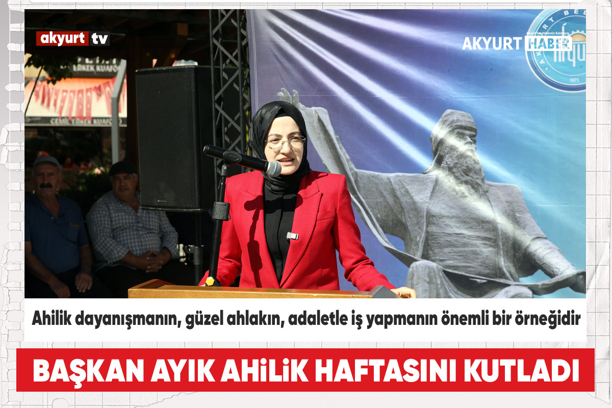 Akyurt Belediye Başkanı Hilal Ayık Ahilik Haftasını kutladı