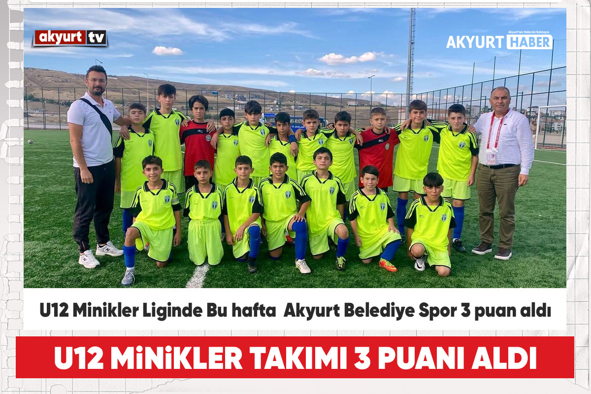 Akyurt Belediye spor U12 Minikler Takımı 3 puanı iyi oyunla aldı