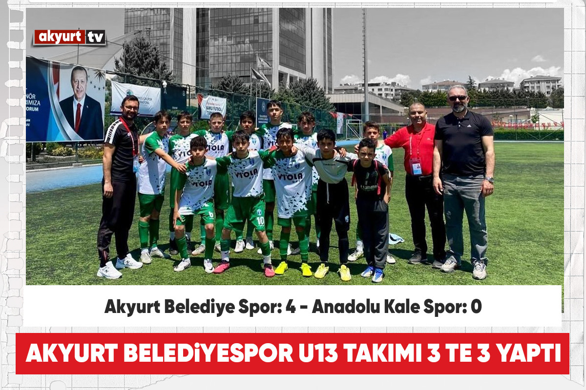 Akyurt Belediye Spor U13 Takımı, Anadolu Kale Spor’u 4-0 mağlup etti