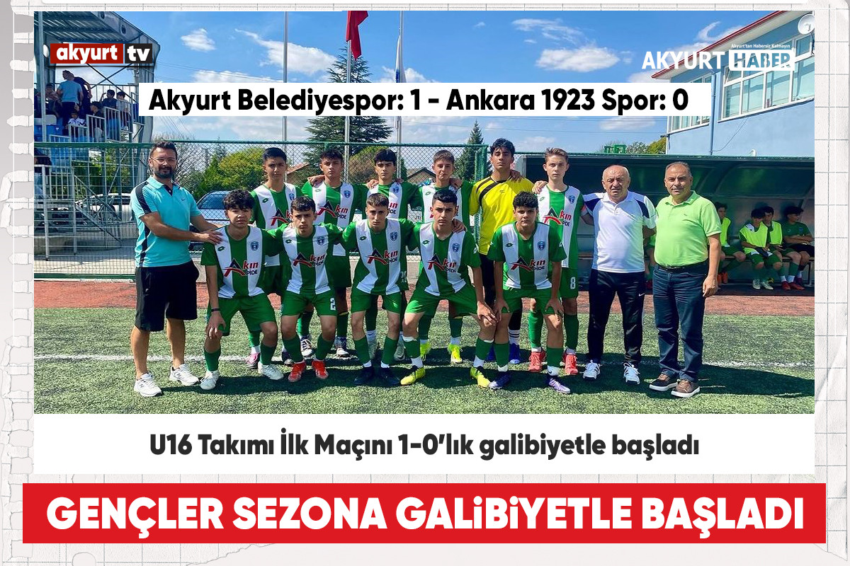 Akyurt Belediyespor U16 Takımı İlk Maçını 1-0’lık galibiyetle başladı