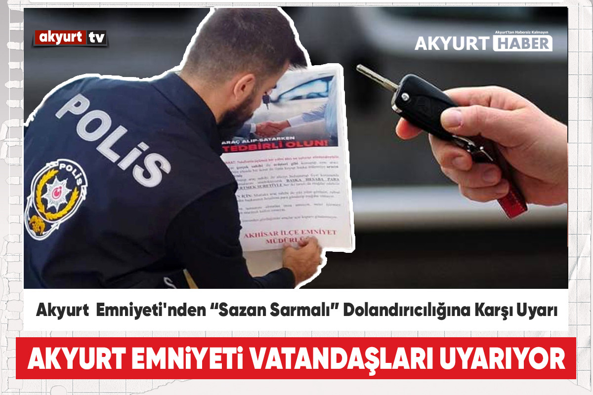 Akyurt  Emniyeti'nden “Sazan Sarmalı” Dolandırıcılığına Karşı Uyarı