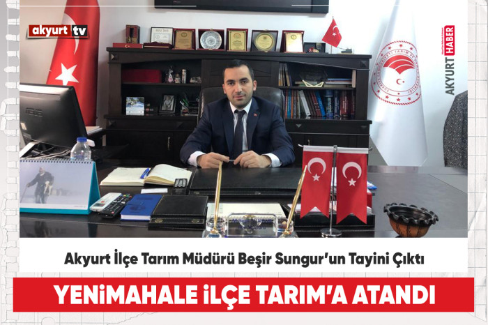 Akyurt İlçe Tarım Müdürü Beşir Sungur’un Tayini Çıktı