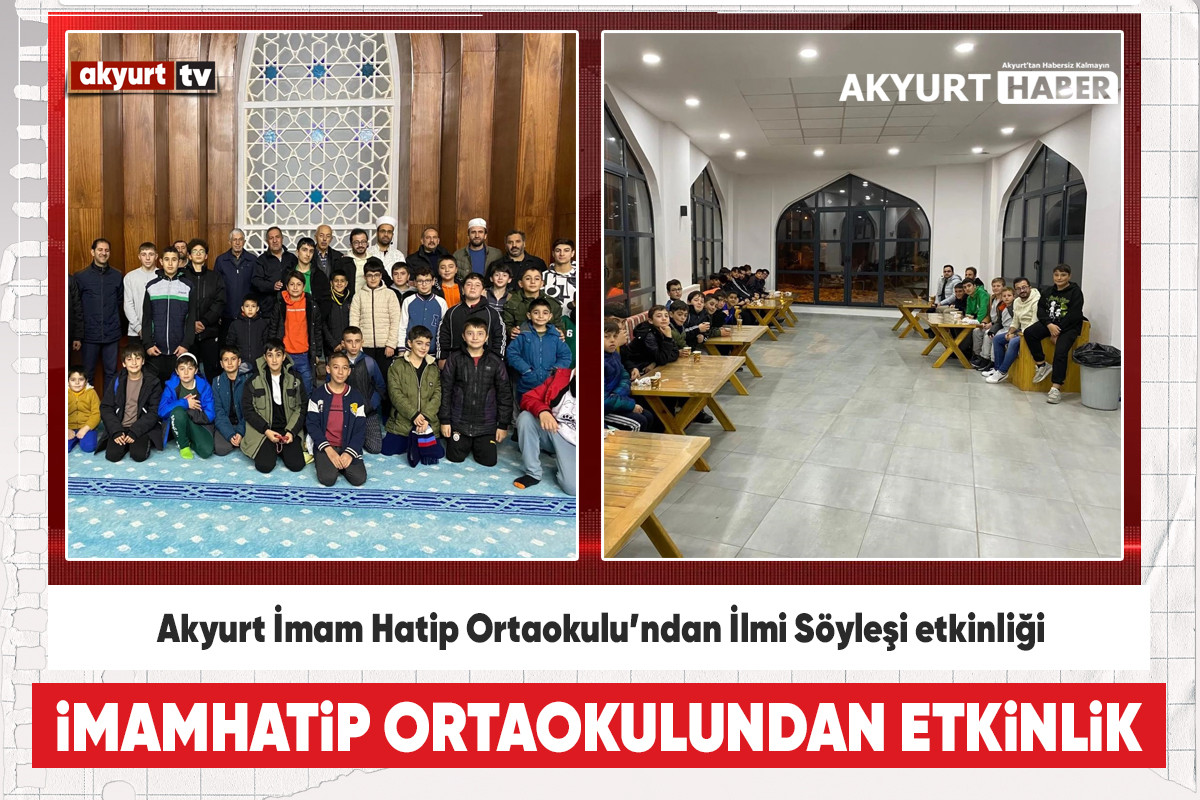 Akyurt İmam Hatip Ortaokulu’ndan İlmi Söyleşi etkinliği