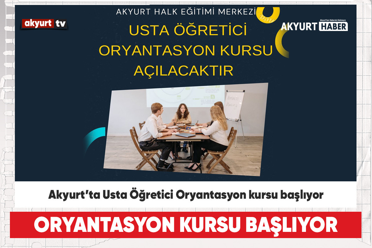 Akyurt’ta Usta Öğretici Oryantasyon kursu başlıyor