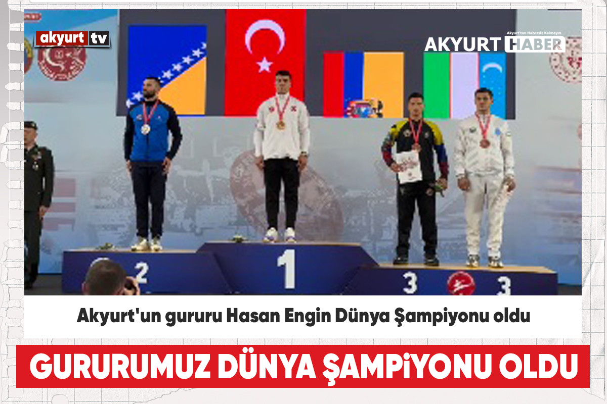 Akyurt'un gururu Hasan Engin Dünya Şampiyonu oldu