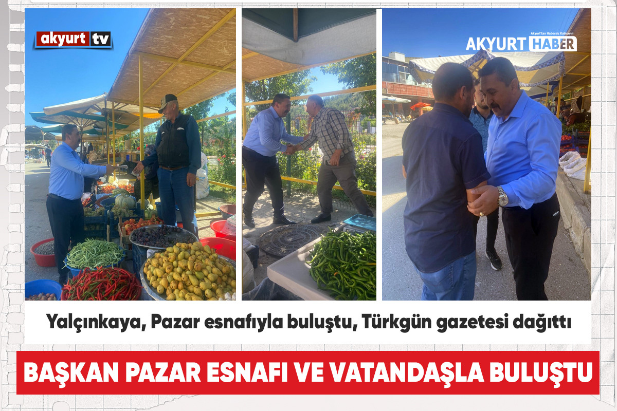 Başkan Yalçınkaya, Pazar esnafıyla buluştu, Türkgün gazetesi dağıttı