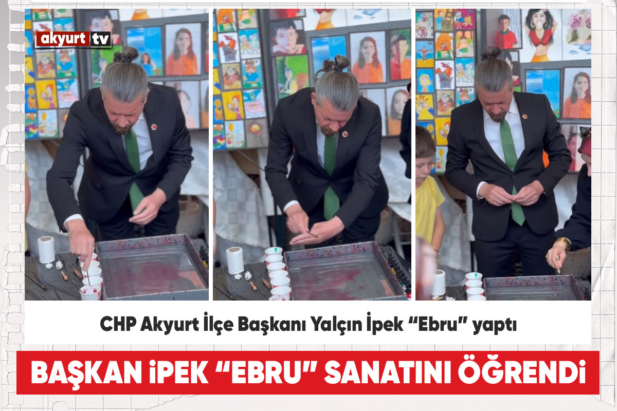 CHP Akyurt İlçe Başkanı İpek “Ebru” yaptı