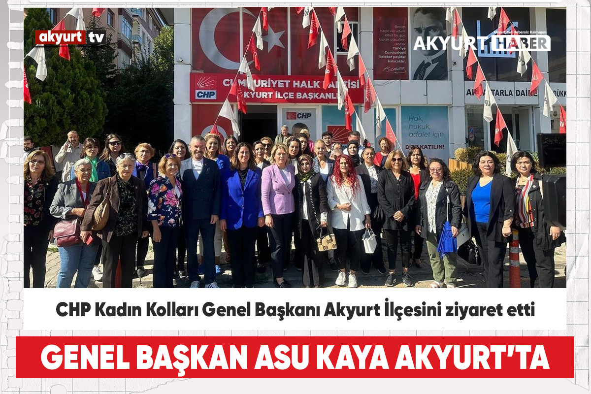 CHP Kadın Kolları Genel Başkanı Akyurt İlçesini ziyaret etti