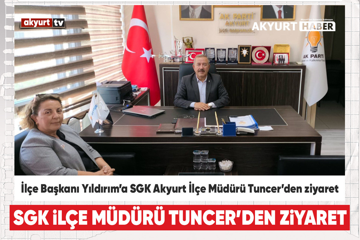 İlçe Başkanı Yıldırım’a SGK Akyurt İlçe Müdürlüğü’nden ziyaret