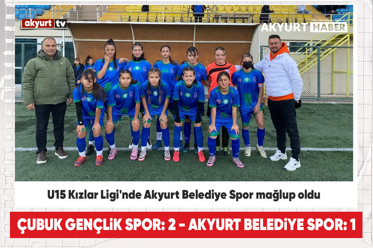 U15 Kızlar Ligi'nde Akyurt Belediye Spor mağlup oldu